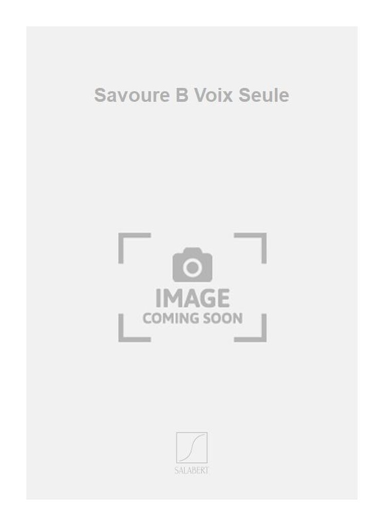 Savoure B Voix Seule